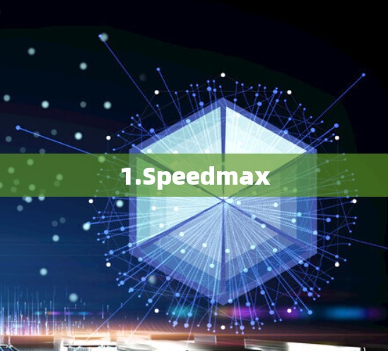 1.Speedmax
