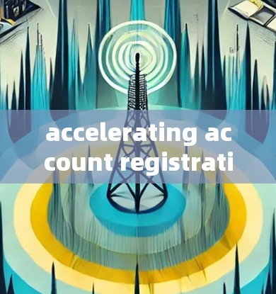 accelerating account registration instructions