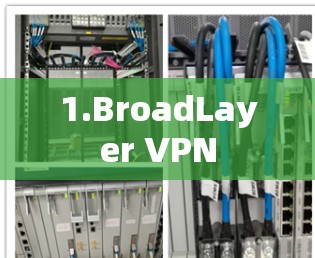 1.BroadLayer VPN